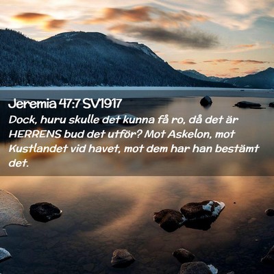 Picture 02 - Jeremia 47:7 SV1917 - Dock, huru skulle det kunna få ro, då det är - Bible Verse Picture