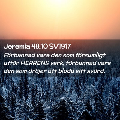 Picture 02 - Jeremia 48:10 SV1917 - Förbannad vare den som försumligt utför - Bible Verse Picture