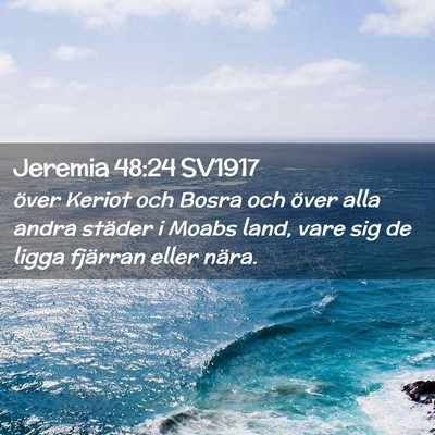 Picture 02 - Jeremia 48:24 SV1917 - över Keriot och Bosra och över alla andra - Bible Verse Picture