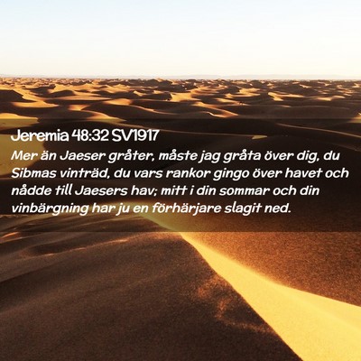 Picture 02 - Jeremia 48:32 SV1917 - Mer än Jaeser gråter, måste jag gråta över - Bible Verse Picture