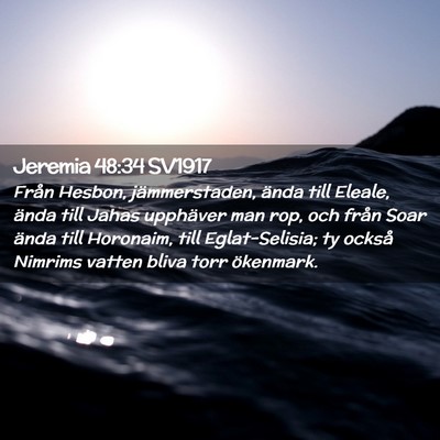 Picture 02 - Jeremia 48:34 SV1917 - Från Hesbon, jämmerstaden, ända till Eleale, - Bible Verse Picture