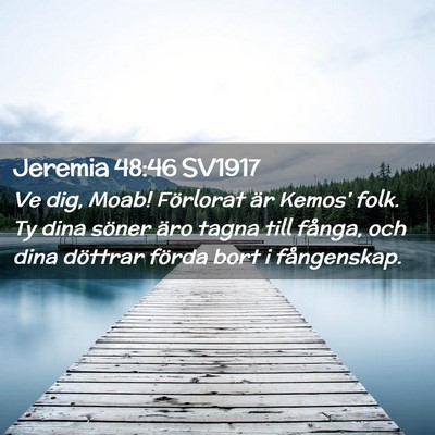 Picture 02 - Jeremia 48:46 SV1917 - Ve dig, Moab! Förlorat är Kemos' folk. Ty dina - Bible Verse Picture