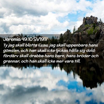 Picture 02 - Jeremia 49:10 SV1917 - Ty jag skall blotta Esau, jag skall uppenbara - Bible Verse Picture