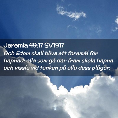 Picture 02 - Jeremia 49:17 SV1917 - Och Edom skall bliva ett föremål för häpnad; - Bible Verse Picture