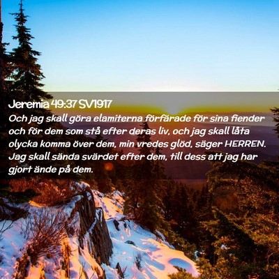 Picture 02 - Jeremia 49:37 SV1917 - Och jag skall göra elamiterna förfärade för - Bible Verse Picture