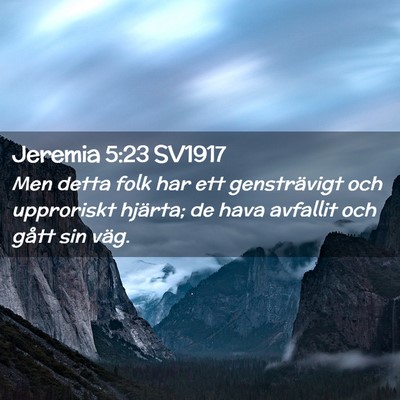 Picture 02 - Jeremia 5:23 SV1917 - Men detta folk har ett gensträvigt och - Bible Verse Picture