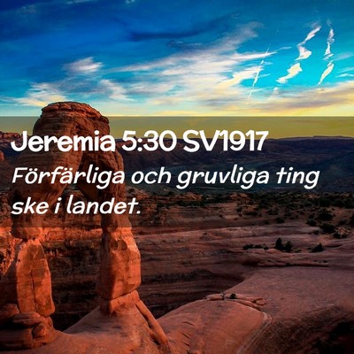 Picture 02 - Jeremia 5:30 SV1917 - Förfärliga och gruvliga ting ske i - Bible Verse Picture