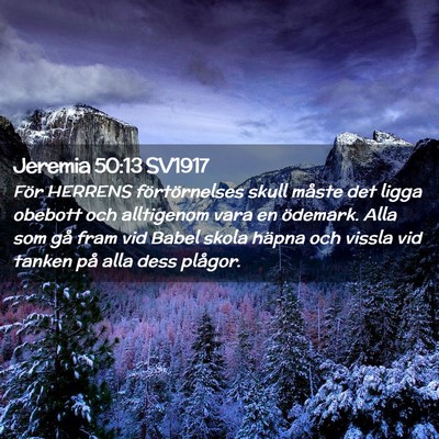 Picture 02 - Jeremia 50:13 SV1917 - För HERRENS förtörnelses skull måste det - Bible Verse Picture