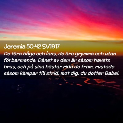 Picture 02 - Jeremia 50:42 SV1917 - De föra båge och lans, de äro grymma och utan - Bible Verse Picture
