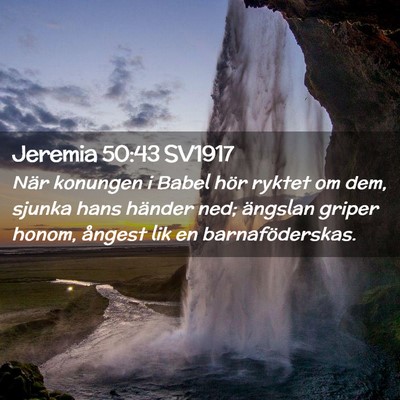 Picture 02 - Jeremia 50:43 SV1917 - När konungen i Babel hör ryktet om dem, sjunka - Bible Verse Picture