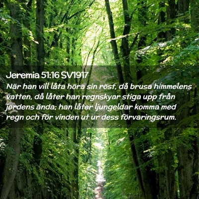 Picture 02 - Jeremia 51:16 SV1917 - När han vill låta höra sin röst, då brusa - Bible Verse Picture