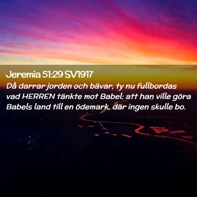 Picture 02 - Jeremia 51:29 SV1917 - Då darrar jorden och bävar, ty nu fullbordas - Bible Verse Picture
