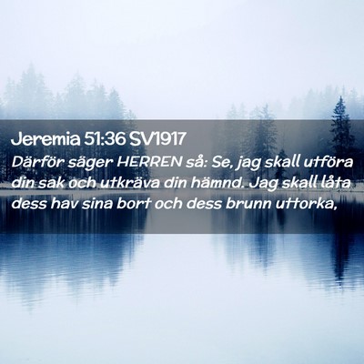 Picture 02 - Jeremia 51:36 SV1917 - Därför säger HERREN så: Se, jag skall utföra - Bible Verse Picture