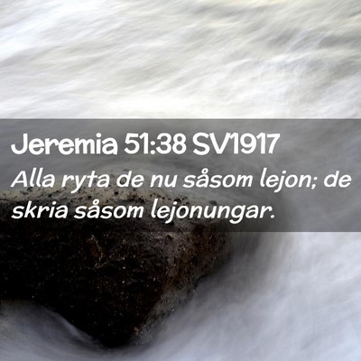 Picture 02 - Jeremia 51:38 SV1917 - Alla ryta de nu såsom lejon; de skria såsom - Bible Verse Picture