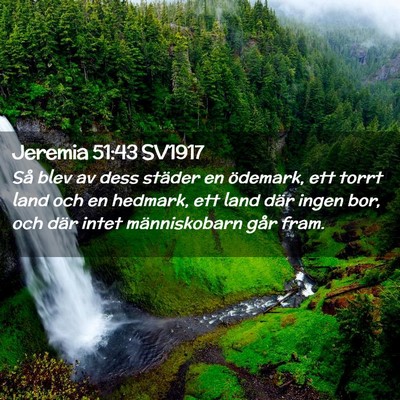 Picture 02 - Jeremia 51:43 SV1917 - Så blev av dess städer en ödemark, ett torrt - Bible Verse Picture