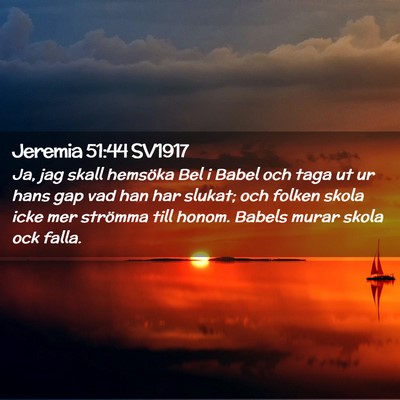 Picture 02 - Jeremia 51:44 SV1917 - Ja, jag skall hemsöka Bel i Babel och taga ut ur - Bible Verse Picture
