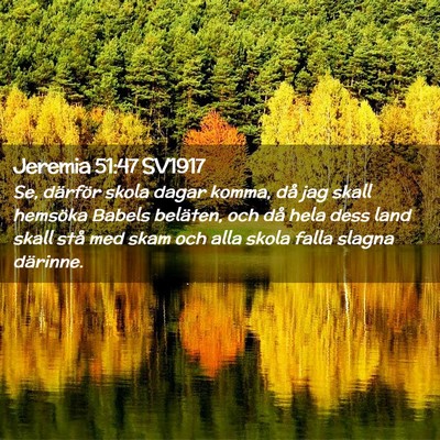 Picture 02 - Jeremia 51:47 SV1917 - Se, därför skola dagar komma, då jag skall - Bible Verse Picture