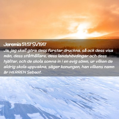 Picture 02 - Jeremia 51:57 SV1917 - Ja, jag skall göra dess furstar druckna, så ock - Bible Verse Picture
