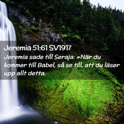 Picture 02 - Jeremia 51:61 SV1917 - Jeremia sade till Seraja: »När du kommer till - Bible Verse Picture