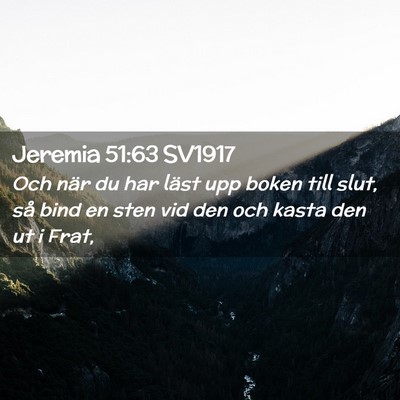 Picture 02 - Jeremia 51:63 SV1917 - Och när du har läst upp boken till slut, så - Bible Verse Picture