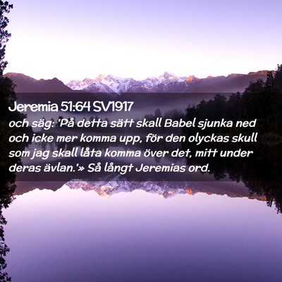 Picture 02 - Jeremia 51:64 SV1917 - och säg: 'På detta sätt skall Babel sjunka ned - Bible Verse Picture