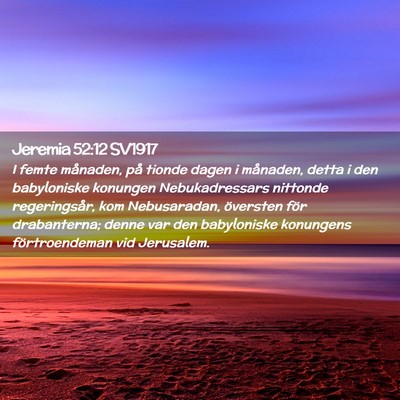 Picture 02 - Jeremia 52:12 SV1917 - I femte månaden, på tionde dagen i månaden, - Bible Verse Picture