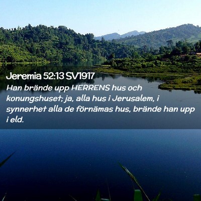 Picture 02 - Jeremia 52:13 SV1917 - Han brände upp HERRENS hus och konungshuset; ja, - Bible Verse Picture