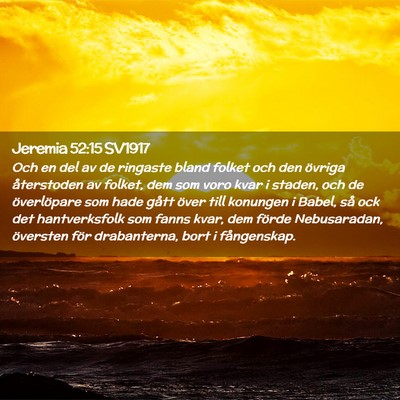 Picture 02 - Jeremia 52:15 SV1917 - Och en del av de ringaste bland folket och den - Bible Verse Picture
