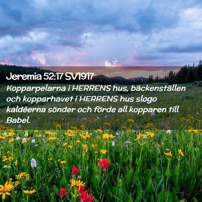 Picture 02 - Jeremia 52:17 SV1917 - Kopparpelarna i HERRENS hus, bäckenställen och - Bible Verse Picture