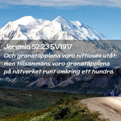 Picture 02 - Jeremia 52:23 SV1917 - Och granatäpplena voro nittiosex utåt; men - Bible Verse Picture