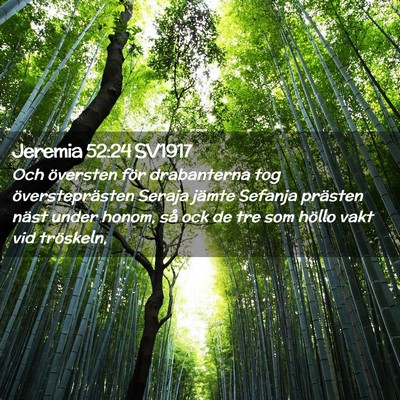 Picture 02 - Jeremia 52:24 SV1917 - Och översten för drabanterna tog - Bible Verse Picture