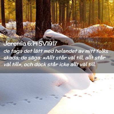 Picture 02 - Jeremia 6:14 SV1917 - de taga det lätt med helandet av mitt folks - Bible Verse Picture