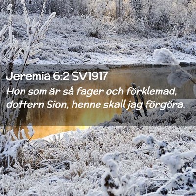 Picture 02 - Jeremia 6:2 SV1917 - Hon som är så fager och förklemad, dottern - Bible Verse Picture