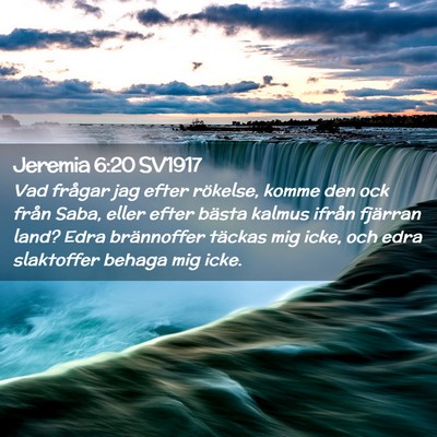 Picture 02 - Jeremia 6:20 SV1917 - Vad frågar jag efter rökelse, komme den ock - Bible Verse Picture