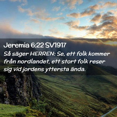 Picture 02 - Jeremia 6:22 SV1917 - Så säger HERREN: Se, ett folk kommer från - Bible Verse Picture