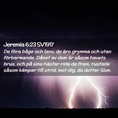 Picture 02 - Jeremia 6:23 SV1917 - De föra båge och lans, de äro grymma och utan - Bible Verse Picture