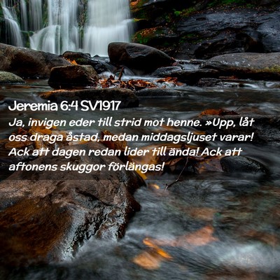 Picture 02 - Jeremia 6:4 SV1917 - Ja, invigen eder till strid mot henne. »Upp, - Bible Verse Picture