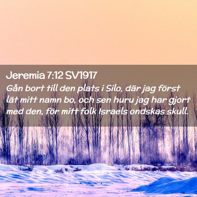 Picture 02 - Jeremia 7:12 SV1917 - Gån bort till den plats i Silo, där jag först - Bible Verse Picture