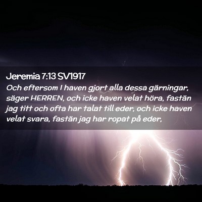 Picture 02 - Jeremia 7:13 SV1917 - Och eftersom I haven gjort alla dessa gärningar, - Bible Verse Picture