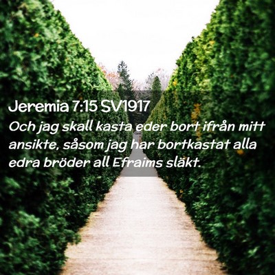 Picture 02 - Jeremia 7:15 SV1917 - Och jag skall kasta eder bort ifrån mitt - Bible Verse Picture