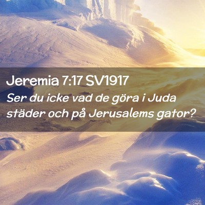 Picture 02 - Jeremia 7:17 SV1917 - Ser du icke vad de göra i Juda städer och på - Bible Verse Picture