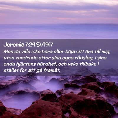 Picture 02 - Jeremia 7:24 SV1917 - Men de ville icke höra eller böja sitt öra - Bible Verse Picture