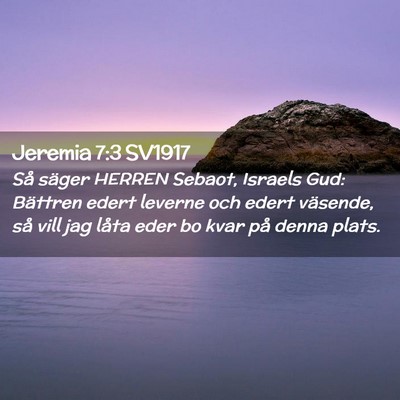 Picture 02 - Jeremia 7:3 SV1917 - Så säger HERREN Sebaot, Israels Gud: Bättren - Bible Verse Picture