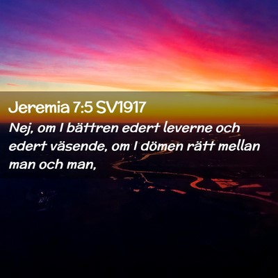 Picture 02 - Jeremia 7:5 SV1917 - Nej, om I bättren edert leverne och edert - Bible Verse Picture