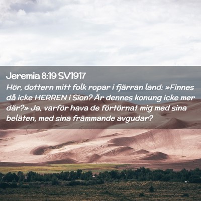 Picture 02 - Jeremia 8:19 SV1917 - Hör, dottern mitt folk ropar i fjärran land: - Bible Verse Picture