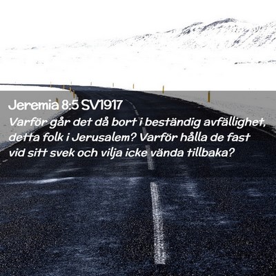 Picture 02 - Jeremia 8:5 SV1917 - Varför går det då bort i beständig - Bible Verse Picture