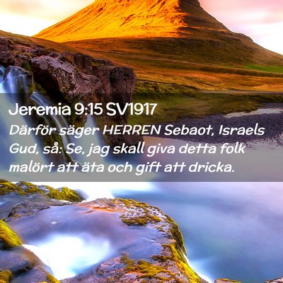 Picture 02 - Jeremia 9:15 SV1917 - Därför säger HERREN Sebaot, Israels Gud, så: - Bible Verse Picture