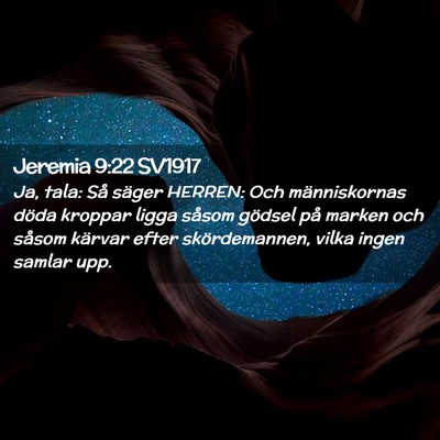Picture 02 - Jeremia 9:22 SV1917 - Ja, tala: Så säger HERREN: Och människornas - Bible Verse Picture