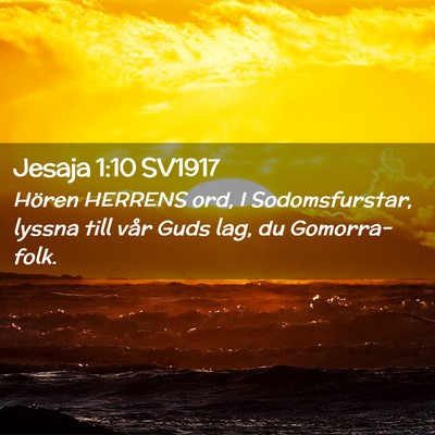 Picture 02 - Jesaja 1:10 SV1917 - Hören HERRENS ord, I Sodomsfurstar, lyssna till - Bible Verse Picture