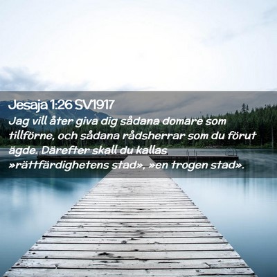 Picture 02 - Jesaja 1:26 SV1917 - Jag vill åter giva dig sådana domare som - Bible Verse Picture